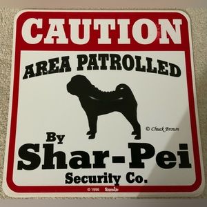 Caution Area Patrolled by Shar-Pei Security Co. Dog Sign